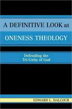 A Definitive Look at Oneness Theology