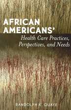 African Americans' Health Care Practices, Perspectives, and Needs