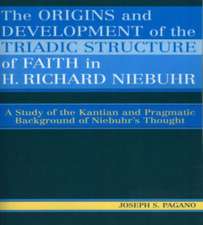 The Origins and Development of the Triadic Structure of Faith in H. Richard Niebuhr