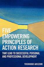 Five Empowering Principles of Action Research That Lead to Successful Personal and Professional Development