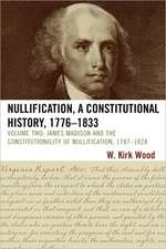 Nullification, a Constitutional History, 1776-1833, Volume Two