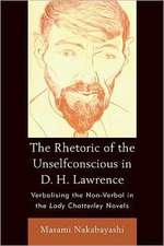 The Rhetoric of the Unselfconscious in D. H. Lawrence