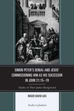 Simon Peter's Denial and Jesus' Commissioning Him as His Successor in John 21