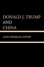 DONALD J TRUMP AMP CHINA