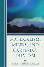 Almeder, R: Materialism, Minds, and Cartesian Dualism