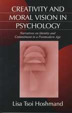 Creativity and Moral Vision in Psychology: Narratives on Identity and Commitment in a Postmodern Age