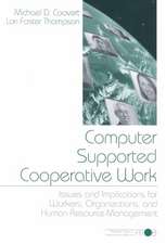 Computer Supported Cooperative Work: Issues and Implications for Workers, Organizations, and Human Resource Management