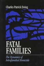 Fatal Families: The Dynamics of Intrafamilial Homicide