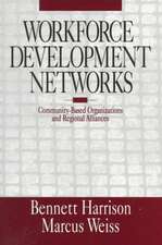 Workforce Development Networks: Community-Based Organizations and Regional Alliances