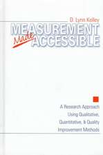 Measurement Made Accessible: A Research Approach Using Qualitative, Quantitative and Quality Improvement Methods