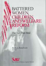 Battered Women, Children, and Welfare Reform: The Ties That Bind