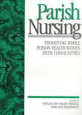 Parish Nursing: Promoting Whole Person Health within Faith Communities