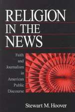 Religion in the News: Faith and Journalism in American Public Discourse