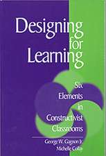 Designing for Learning: Six Elements in Constructivist Classrooms