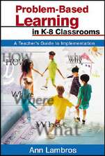 Problem-Based Learning in K-8 Classrooms: A Teacher's Guide to Implementation