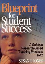 Blueprint for Student Success: A Guide to Research-Based Teaching Practices K-12