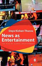 News as Entertainment: The Rise of Global Infotainment