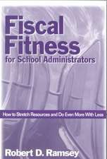 Fiscal Fitness for School Administrators: How to Stretch Resources and Do Even More With Less