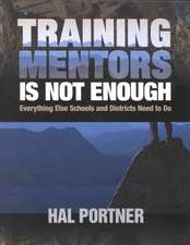 Training Mentors Is Not Enough: Everything Else Schools and Districts Need to Do