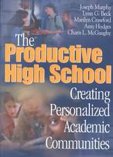 The Productive High School: Creating Personalized Academic Communities