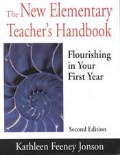 The New Elementary Teacher's Handbook: Flourishing in Your First Year