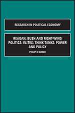 Reagan, Bush and Right–wing Politics – Elites, Think Tanks, Power and Policy