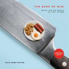 The Book of Mini: Inside the Big World of Tiny Things