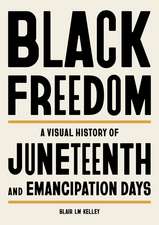 Black Freedom: A Visual History of Juneteenth and Emancipation Days