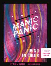 Manic Panic Living in Color: A Rebellious Guide to Hair Color and Life