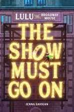 Lulu the Broadway Mouse: The Show Must Go on