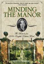 Minding the Manor: The Memoir of a 1930s English Kitchen Maid