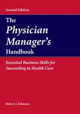 The Physican Manager's Handbook: Essential Business Skills for Succeeding in Health Care