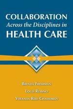 Collaboration Across the Disciplines in Health Care