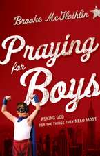 Praying for Boys – Asking God for the Things They Need Most