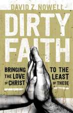 Dirty Faith – Bringing the Love of Christ to the Least of These