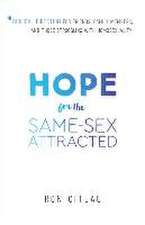 Hope for the Same–Sex Attracted – Biblical Direction for Friends, Family Members, and Those Struggling With Homosexuality