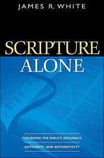 Scripture Alone – Exploring the Bible`s Accuracy, Authority and Authenticity