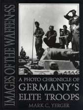 Images of the Waffen-SS: A Photo Chronicle of Germany's Elite Troops