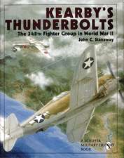 Kearby's Thunderbolts: The 348th Fighter Group in World War II