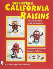 Collectible California Raisins: An Unauthorized Guide, with Values