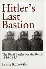 Hitler's Last Bastion: The Final Battles for the Reich 1944-1945