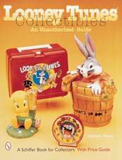 Looney Tunes Collectibles: An Unauthorized Guide