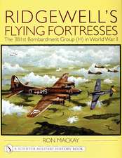 Ridgewell's Flying Fortresses: The 381st Bombardment Group (H) in World War Ii