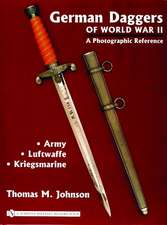 German Daggers of World War II - A Photographic Reference: Volume 1 - Army, Luftwaffe, Kriegsmarine