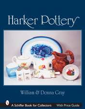 Harker Pottery: A Collector's Compendium From Rockingham and Yellowware to Modern