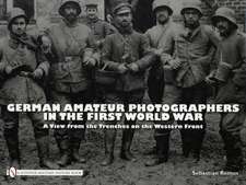 German Amateur Photographers in the First World War: A View from the Trenches on the Western Front