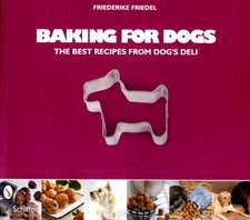 Baking for Dogs: The Best Recipes from Dog's Deli