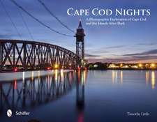 Cape Cod Nights: A Photographic Exploration of Cape Cod & the Islands After Dark