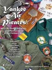 Yankee Air Pirates: U.S. Air Force Uniforms and Memorabilia of the Vietnam War--Volume 2