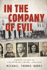 In the Company of Evil: Thirty Years of California Crime, 1950-1980